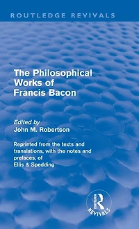 The Philosophical Works of Francis Bacon