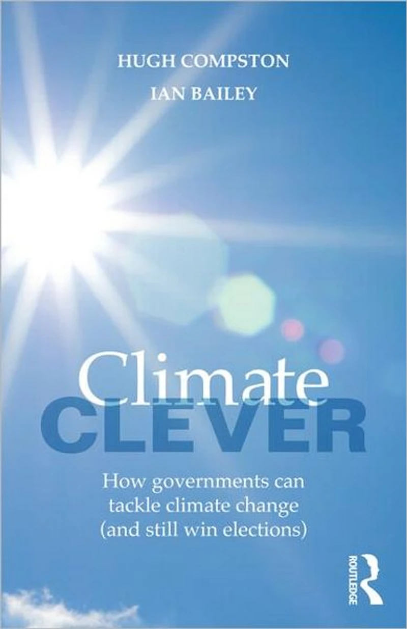 Climate Clever: How Governments Can Tackle Change (and Still Win Elections)