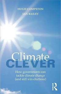 Climate Clever: How Governments Can Tackle Change (and Still Win Elections)