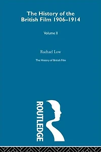 History of British Film (Volume 2): The History of the British Film 1906 - 1914