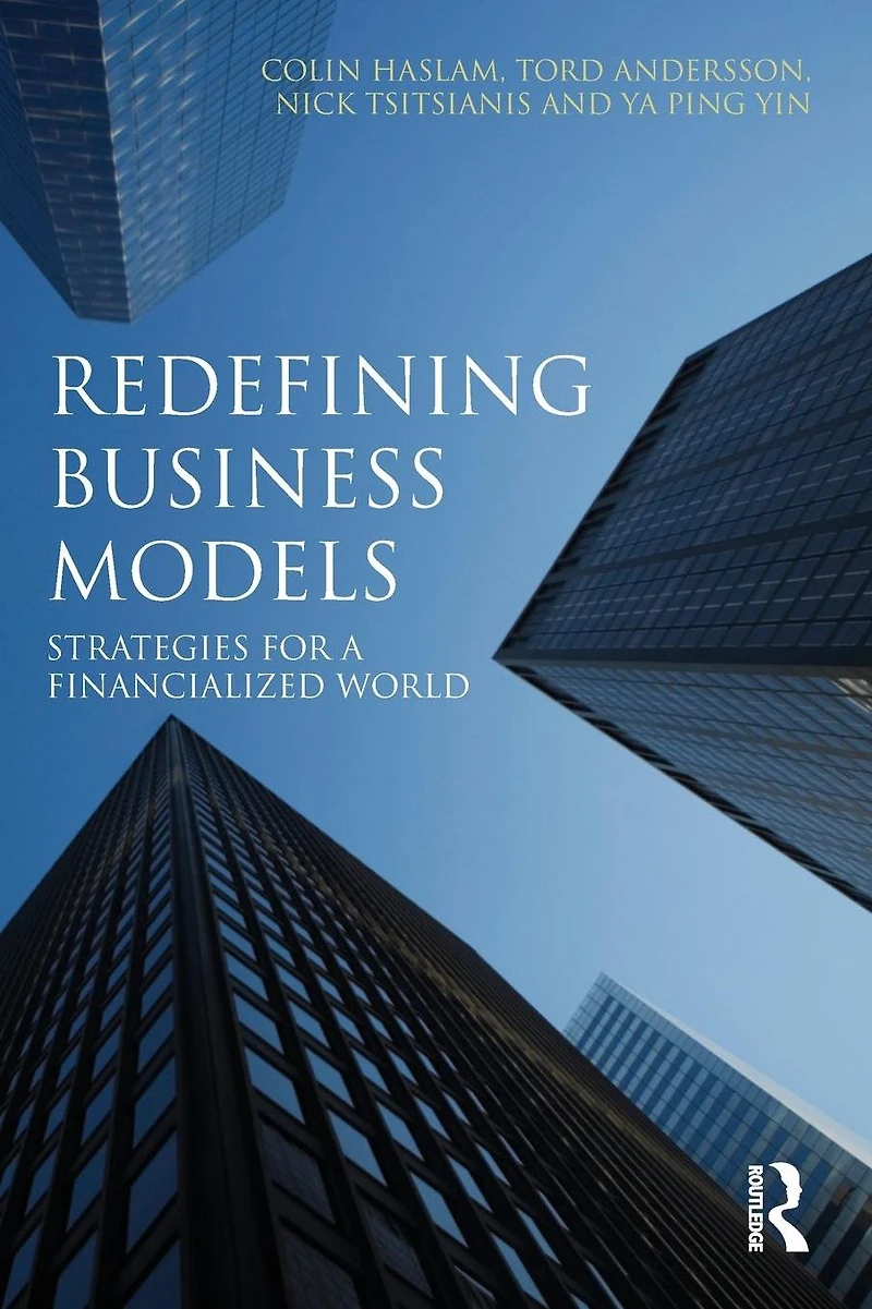 Redefining Business Models: Strategies for a Financialized World