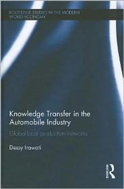 Knowledge Transfer the Automobile Industry: Global-Local Production Networks