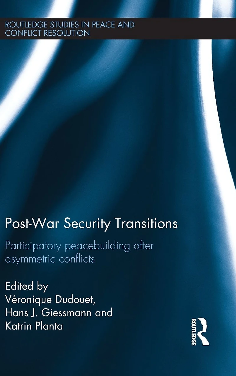 Post-War Security Transitions: Participatory Peacebuilding after Asymmetric Conflicts
