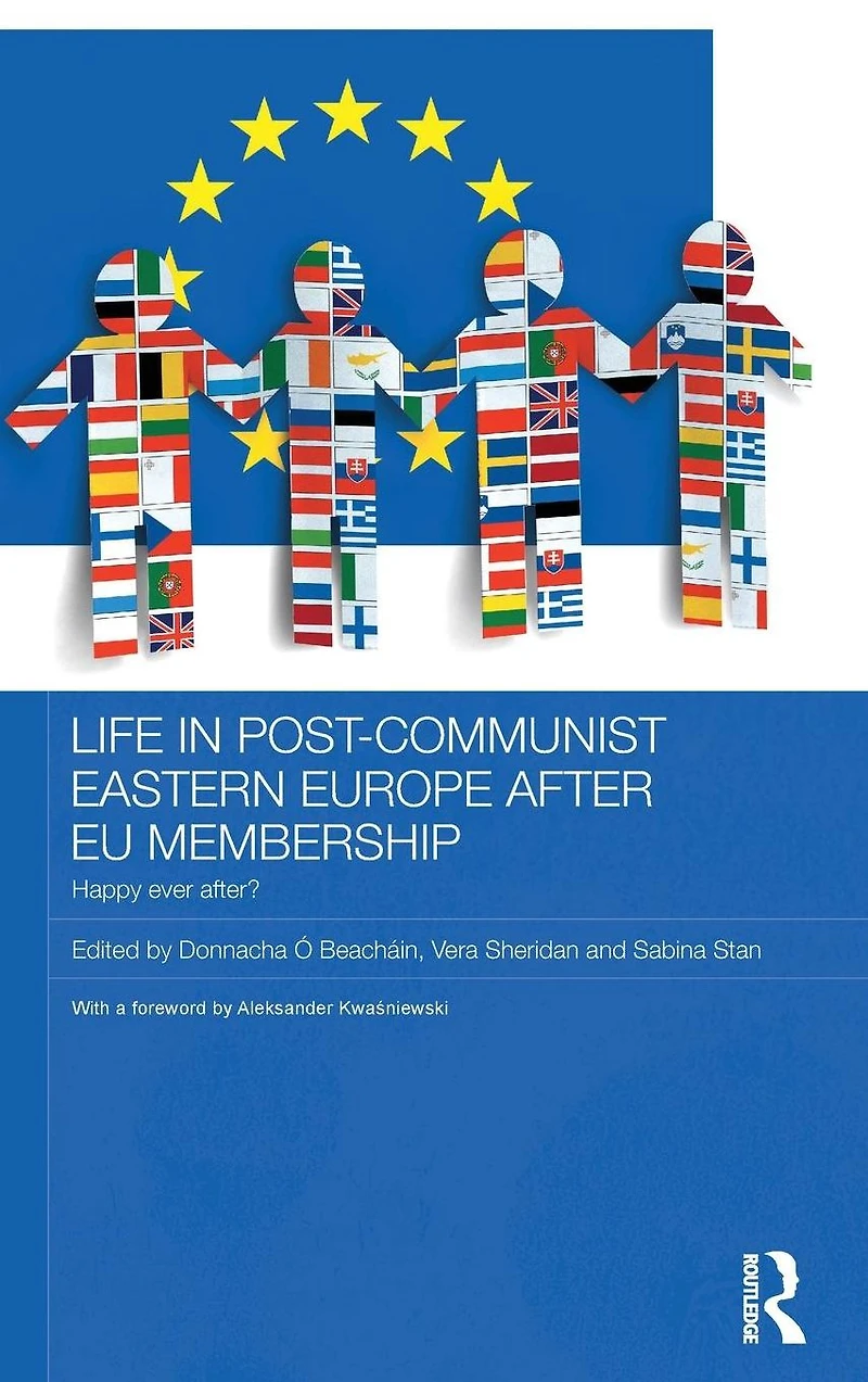 Life Post-Communist Eastern Europe after EU Membership: Happy Ever After?