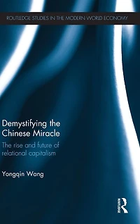 Demystifying The Chinese Miracle: Rise and Future of Relational Capitalism