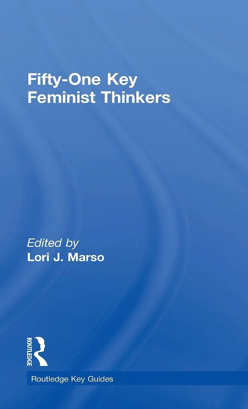 Fifty-One Key Feminist Thinkers
