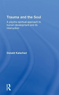 Trauma and the Soul: A psycho-spiritual approach to human development its interruption