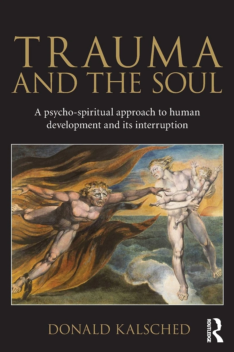 Trauma and the Soul: A psycho-spiritual approach to human development its interruption
