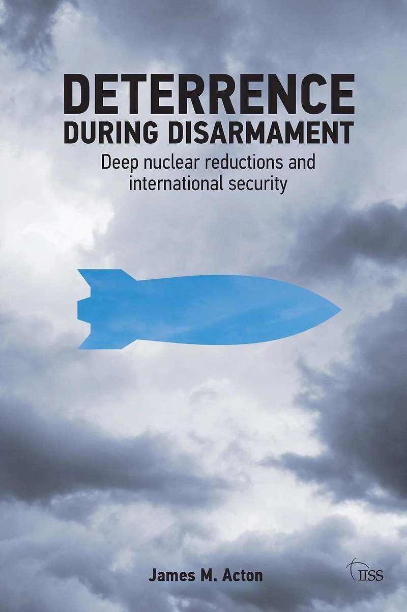 Deterrence During Disarmament: Deep Nuclear Reductions and International Security