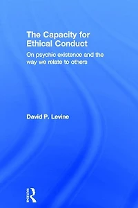 the Capacity for Ethical Conduct: On psychic existence and way we relate to others