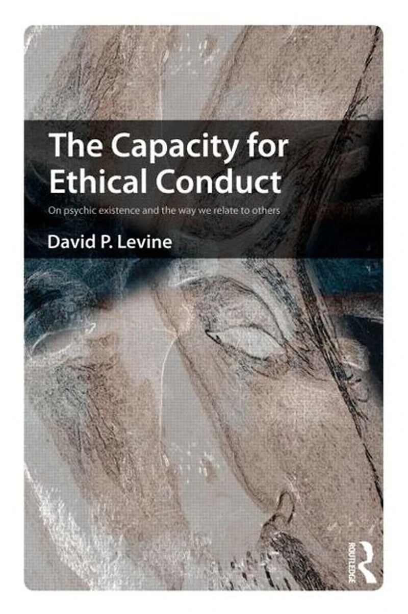 the Capacity for Ethical Conduct: On psychic existence and way we relate to others
