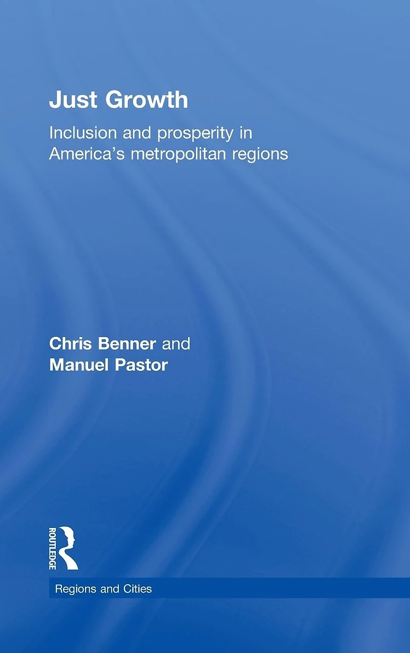 Just Growth: Inclusion and Prosperity America's Metropolitan Regions