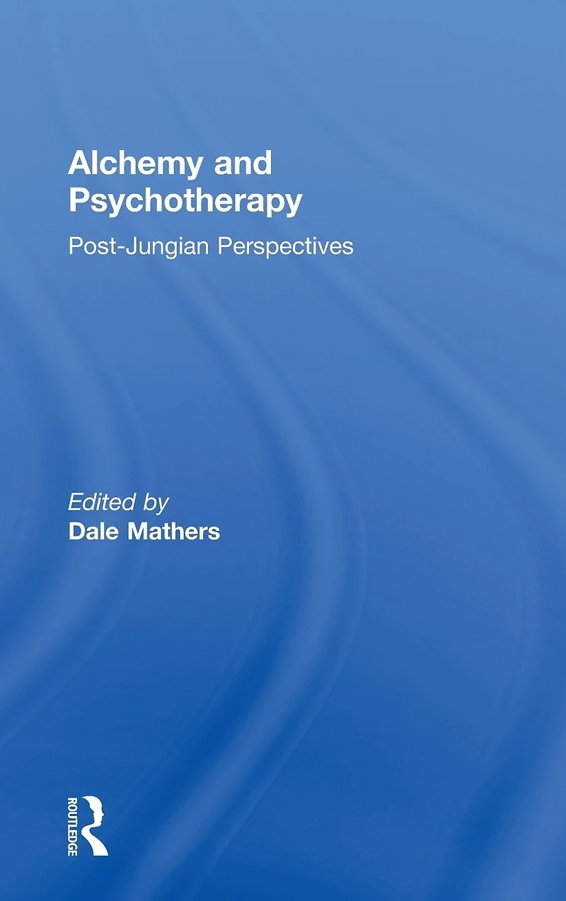 Alchemy and Psychotherapy: Post-Jungian Perspectives