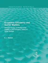 Economic Efficiency and Social Welfare (Routledge Revivals): Selected Essays on Fundamental Aspects of the Theory