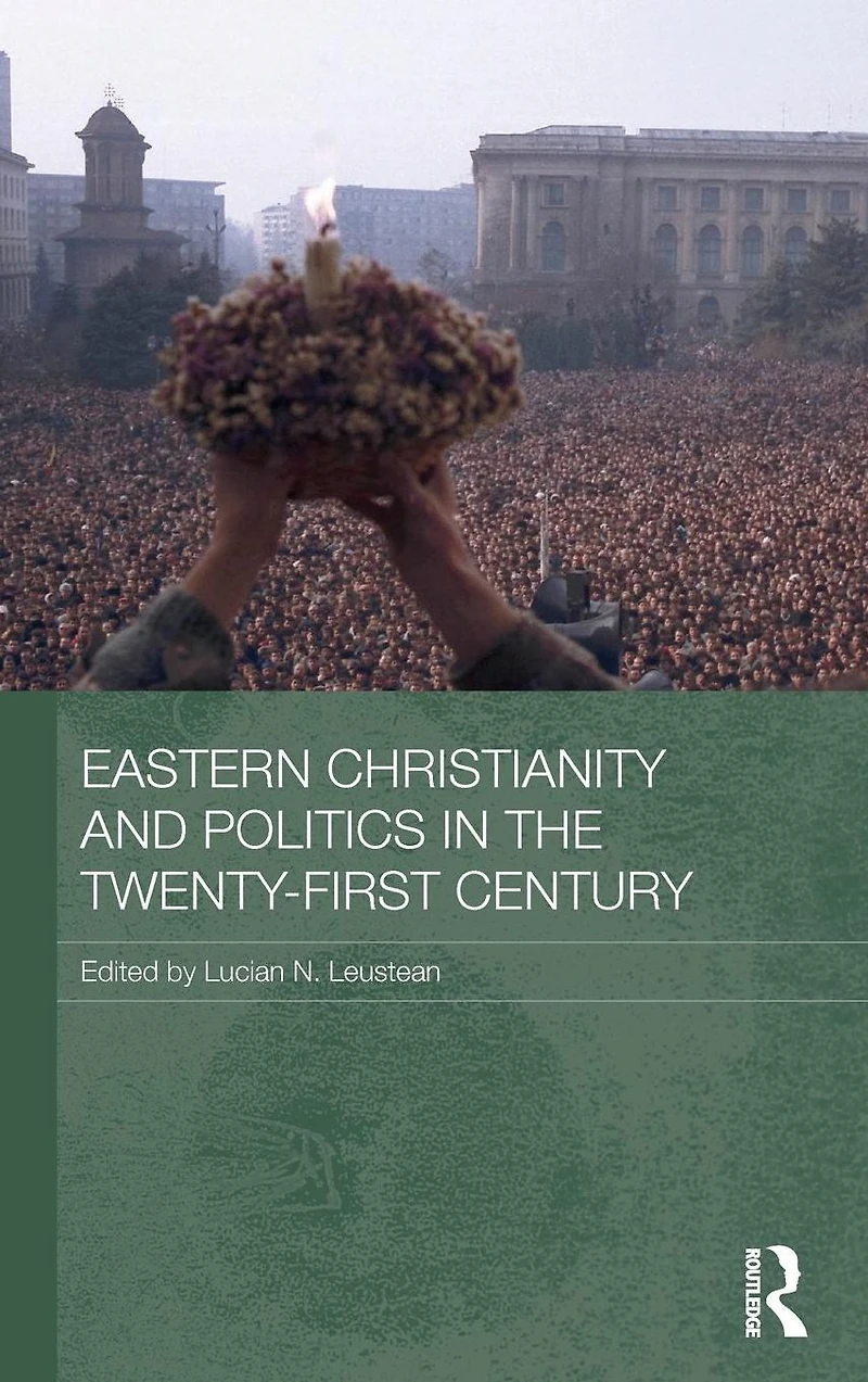 Eastern Christianity and Politics the Twenty-First Century