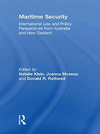 Maritime Security: International Law and Policy Perspectives from Australia New Zealand