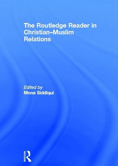 The Routledge Reader Christian-Muslim Relations