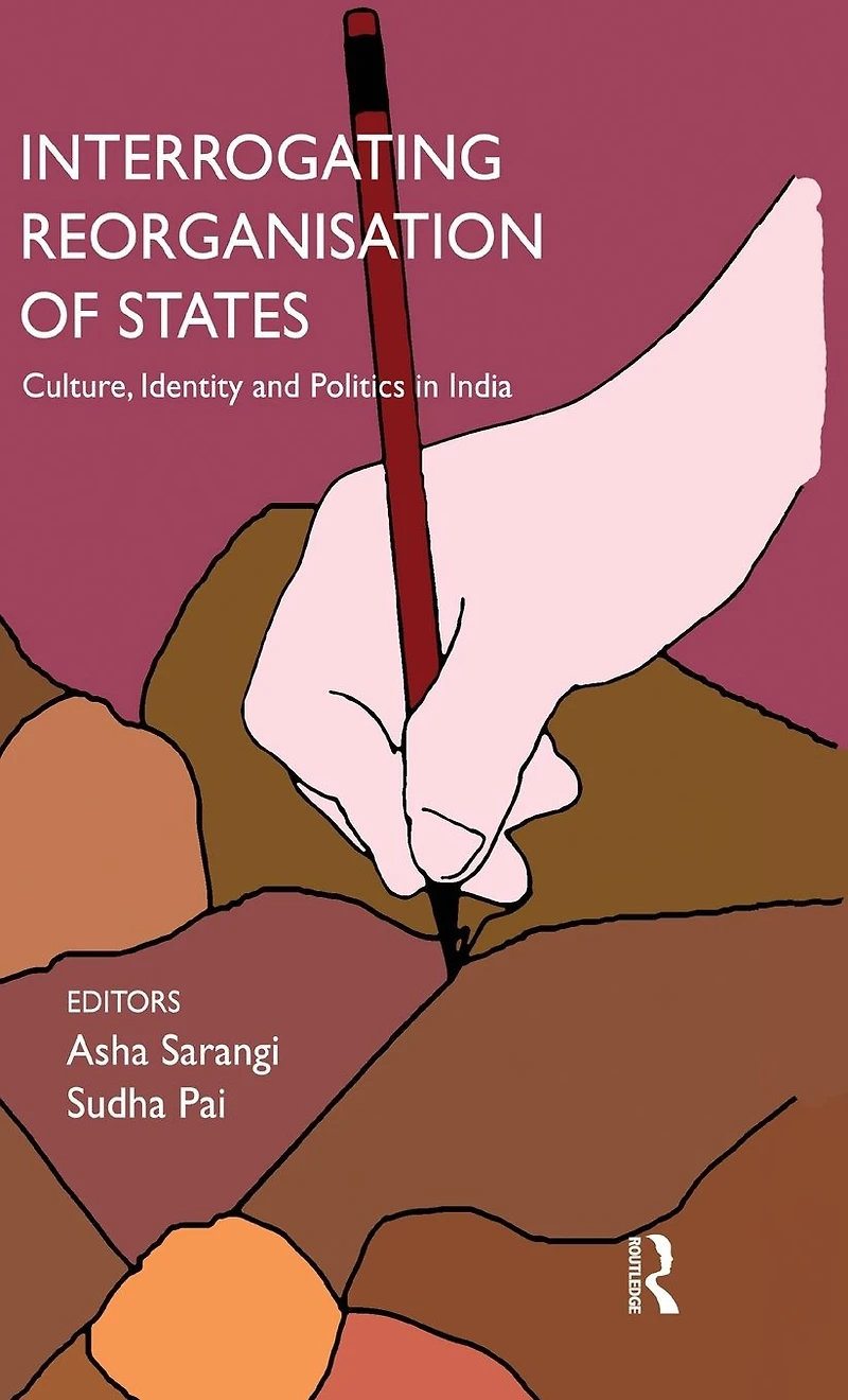 Interrogating Reorganisation of States: Culture, Identity and Politics India