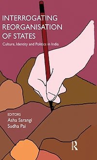 Interrogating Reorganisation of States: Culture, Identity and Politics India