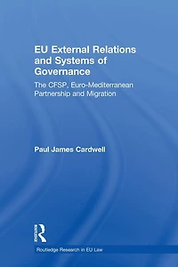 EU External Relations and Systems of Governance: The CFSP, Euro-Mediterranean Partnership Migration