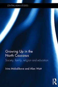 Growing Up the North Caucasus: Society, Family, Religion and Education