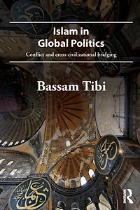 Islam Global Politics: Conflict and Cross-Civilizational Bridging