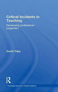 Critical Incidents Teaching (Classic Edition): Developing professional judgement