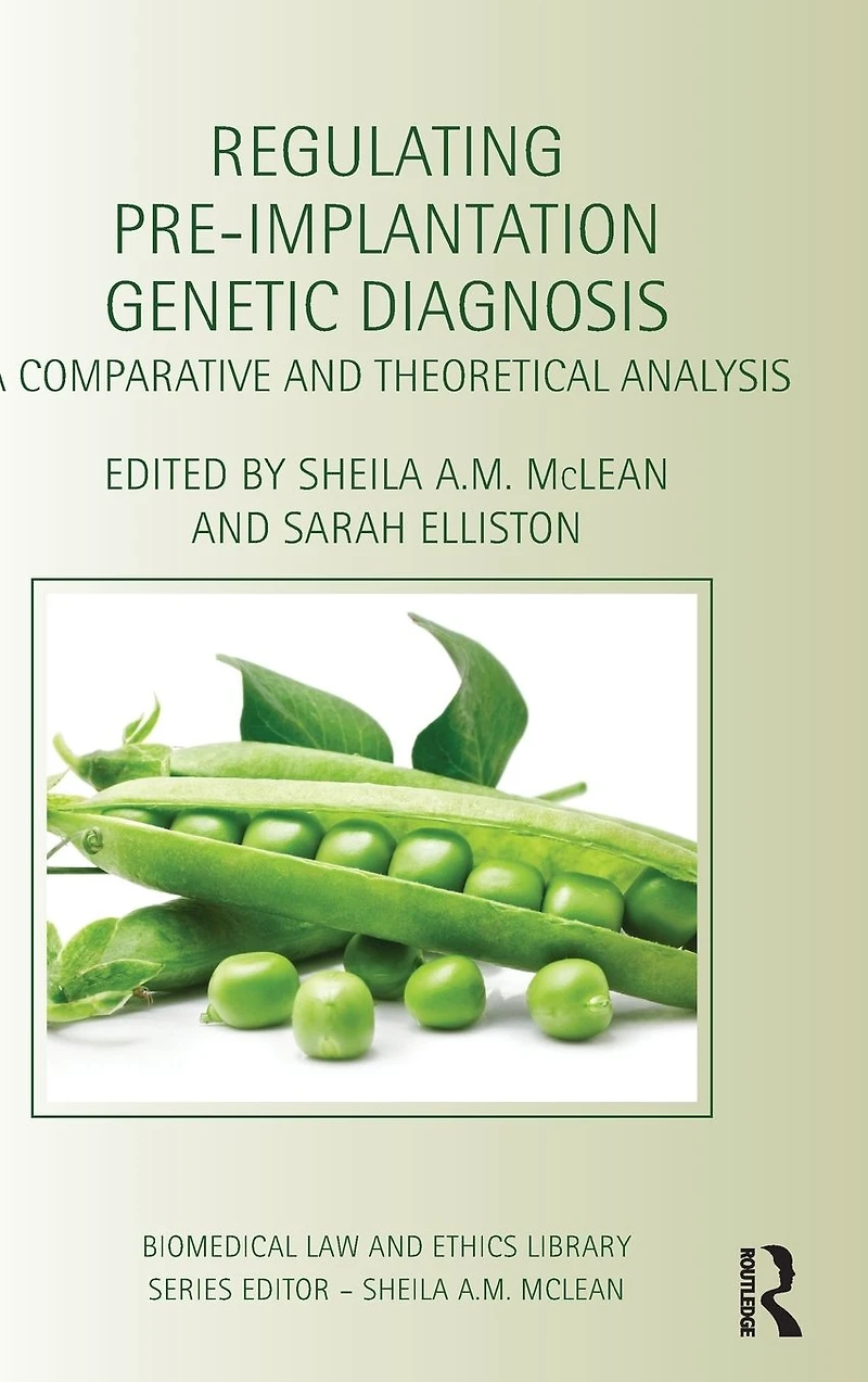 Regulating Pre-Implantation Genetic Diagnosis: A Comparative and Theoretical Analysis