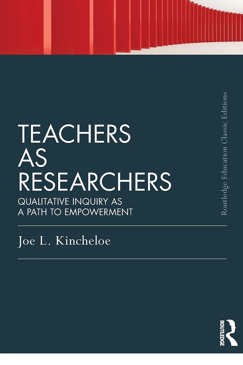 Teachers as Researchers: Qualitative Inquiry a Path to Empowerment (Classic Edition)