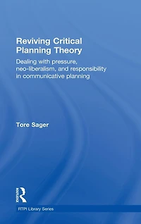 Reviving Critical Planning Theory: Dealing with Pressure, Neo-liberalism, and Responsibility Communicative