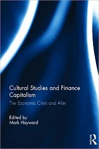Cultural Studies and Finance Capitalism: The Economic Crisis After