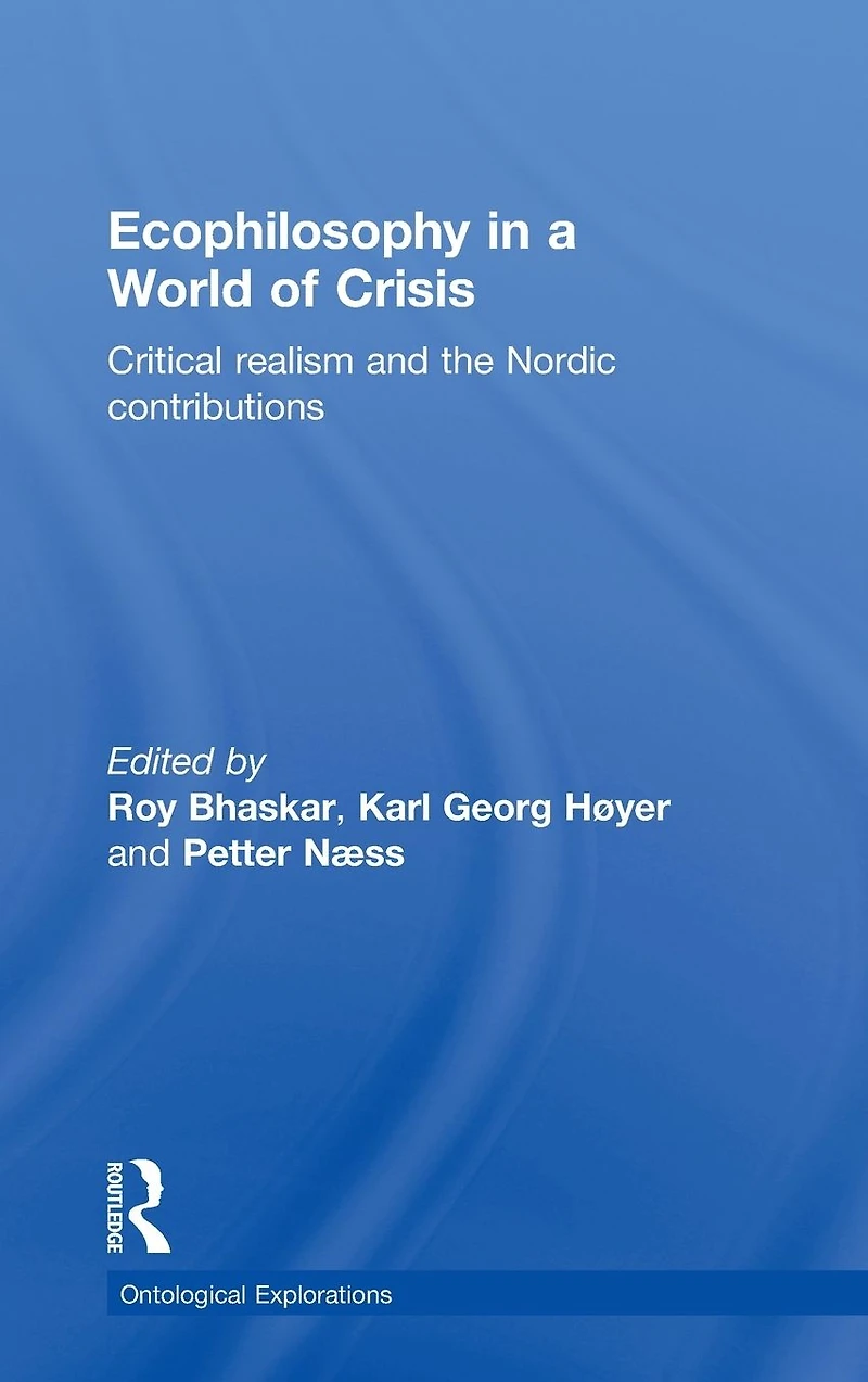 Ecophilosophy a World of Crisis: Critical realism and the Nordic Contributions