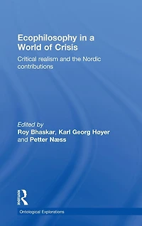 Ecophilosophy a World of Crisis: Critical realism and the Nordic Contributions