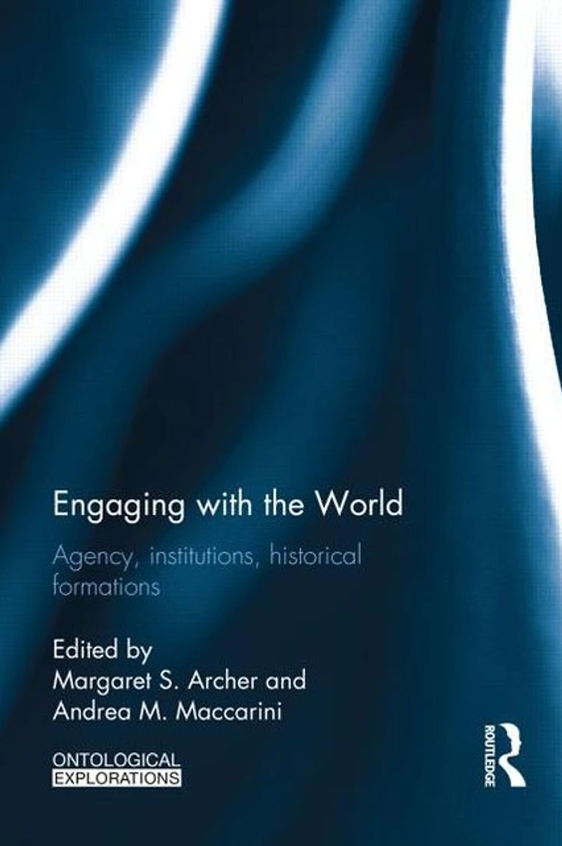 Engaging with the World: Agency, Institutions, Historical Formations