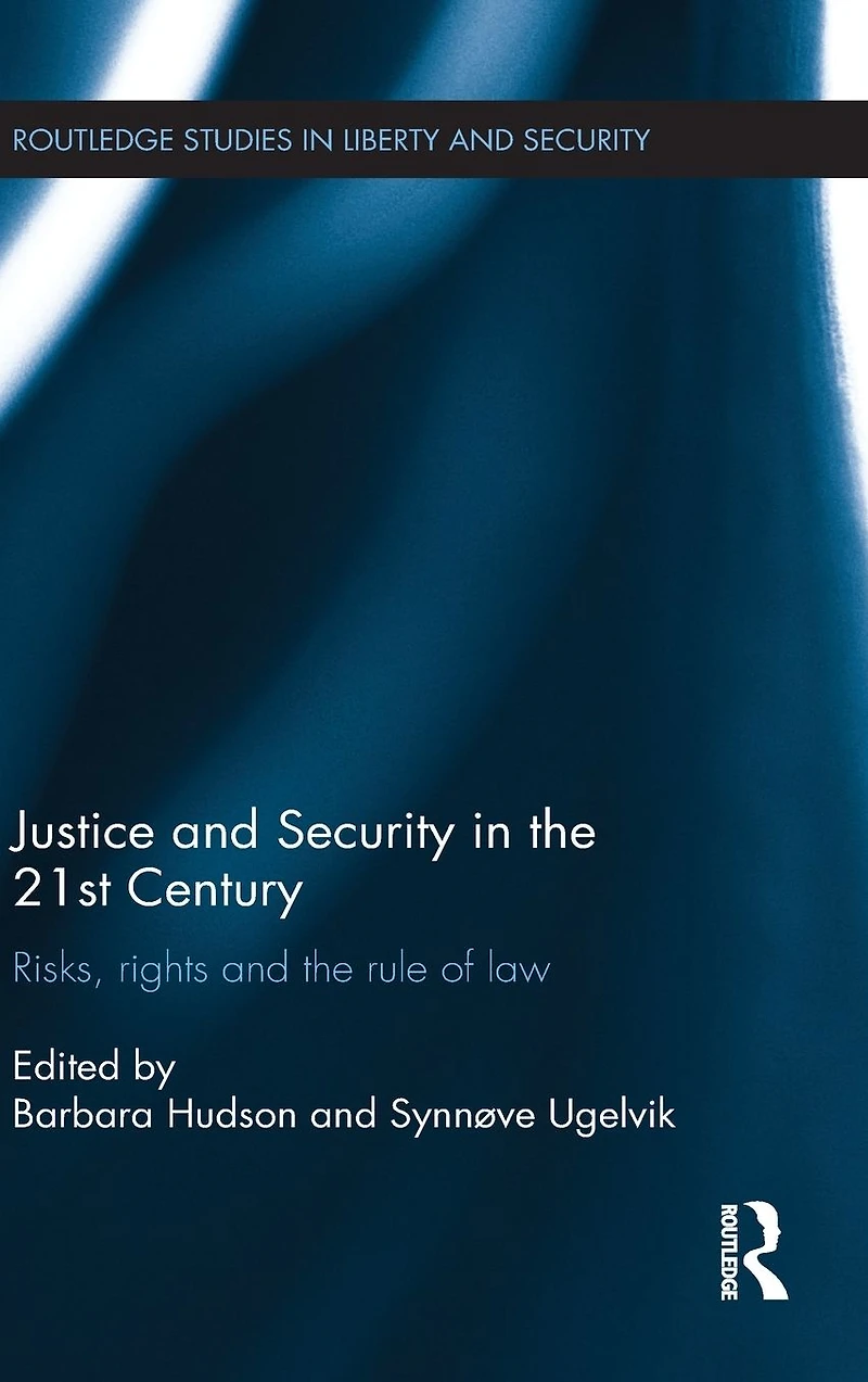 Justice and Security the 21st Century: Risks, Rights Rule of Law