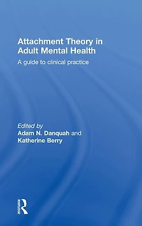 Attachment Theory Adult Mental Health: A guide to clinical practice