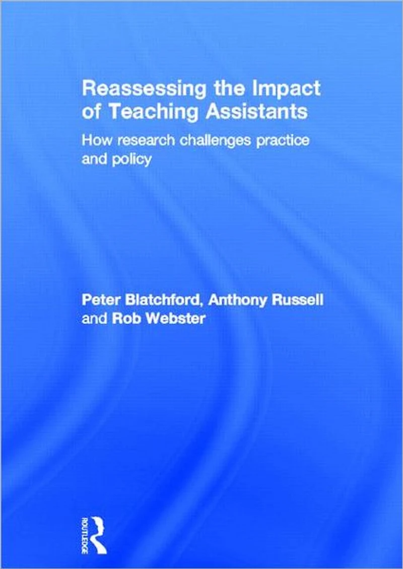 Reassessing the Impact of Teaching Assistants: How research challenges practice and policy