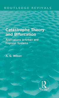 Catastrophe Theory and Bifurcation (Routledge Revivals): Applications to Urban Regional Systems