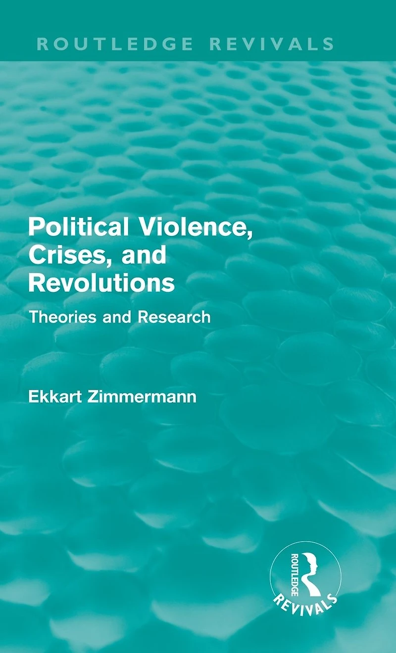 Political Violence, Crises and Revolutions (Routledge Revivals): Theories Research