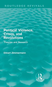 Political Violence, Crises and Revolutions (Routledge Revivals): Theories Research