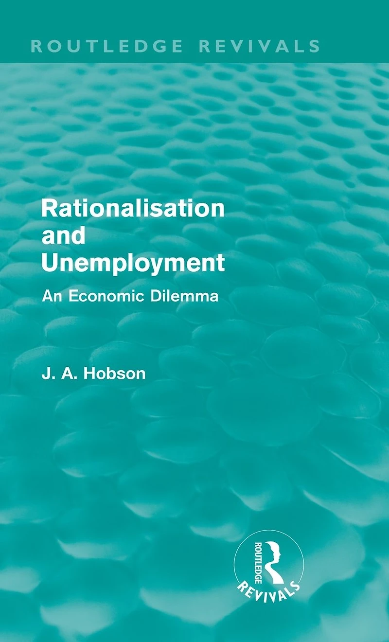 Rationalisation and Unemployment (Routledge Revivals): An Economic Dilemma