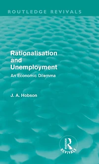 Rationalisation and Unemployment (Routledge Revivals): An Economic Dilemma