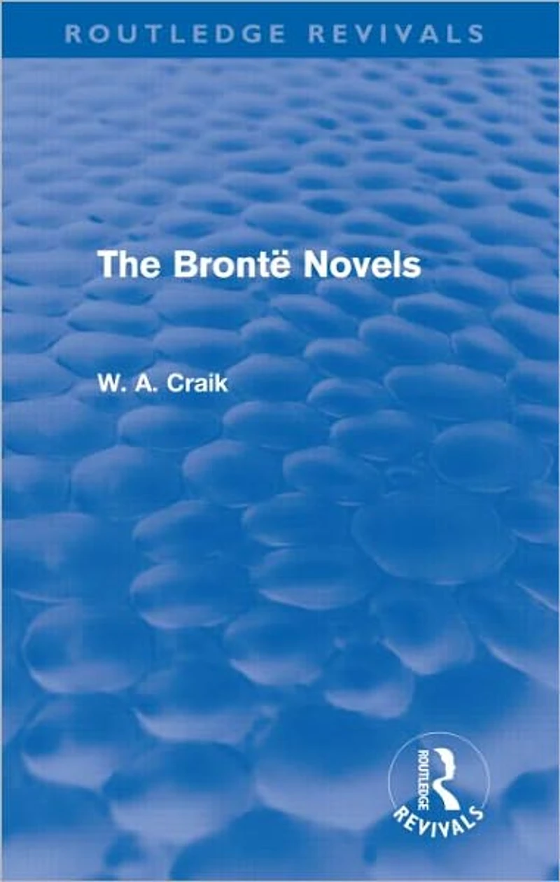 The Brontë Novels (Routledge Revivals)