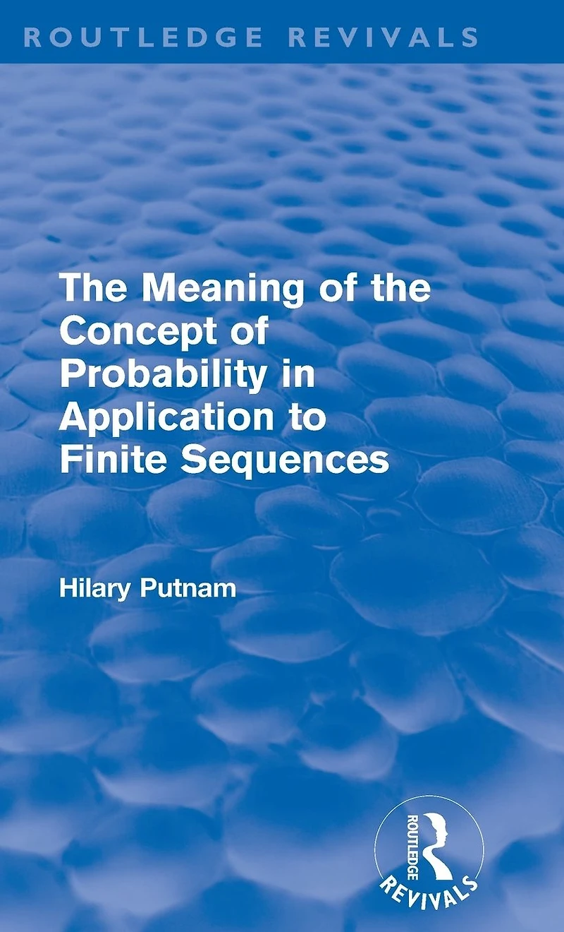 the Meaning of Concept Probability Application to Finite Sequences (Routledge Revivals)
