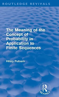 the Meaning of Concept Probability Application to Finite Sequences (Routledge Revivals)