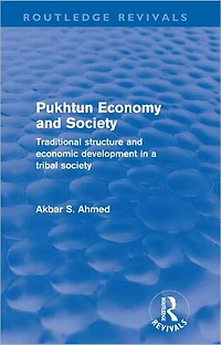 Pukhtun Economy and Society (Routledge Revivals): Traditional Structure Economic Development a Tribal