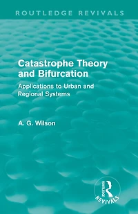 Catastrophe Theory and Bifurcation (Routledge Revivals): Applications to Urban Regional Systems