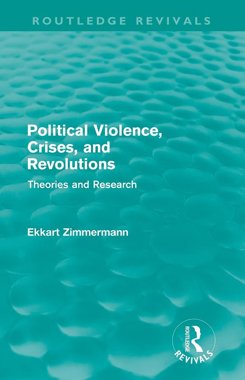 Political Violence, Crises and Revolutions (Routledge Revivals): Theories Research