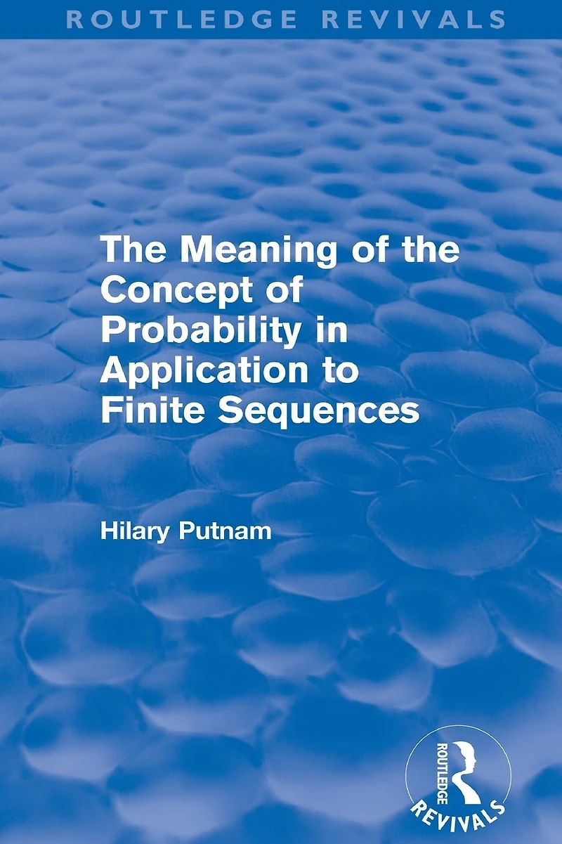 the Meaning of Concept Probability Application to Finite Sequences (Routledge Revivals)