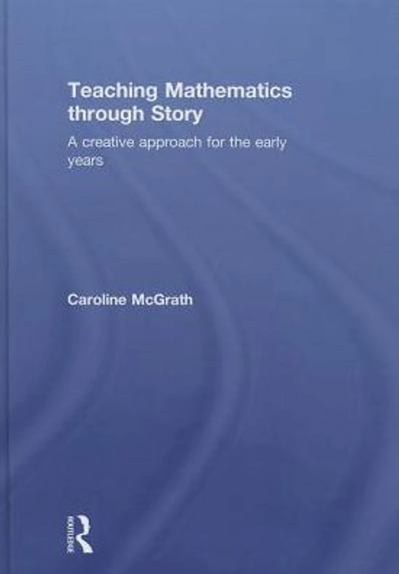 Teaching Mathematics through Story: A creative approach for the early years